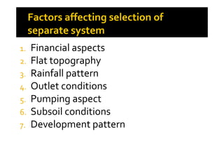 1. Financial aspects
2. Flat topography
3. Rainfall patternRainfall pattern
4. Outlet conditions
5. Pumping aspect
6. Subsoil conditions
7. Development pattern
 