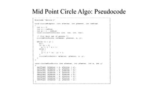 Mid Point Circle Algo: Pseudocode
 