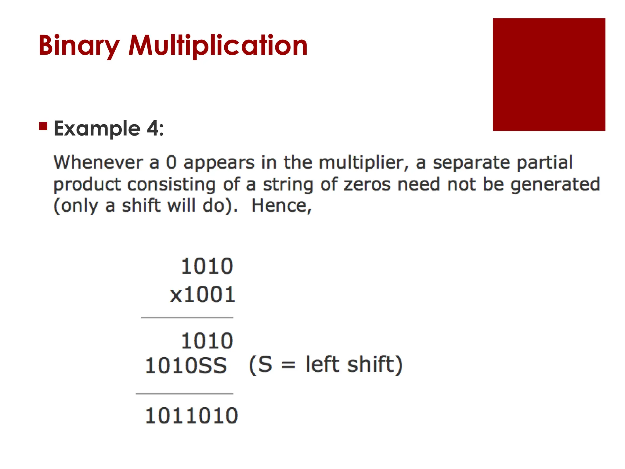 Binary Multiplication
 Example 4:
 