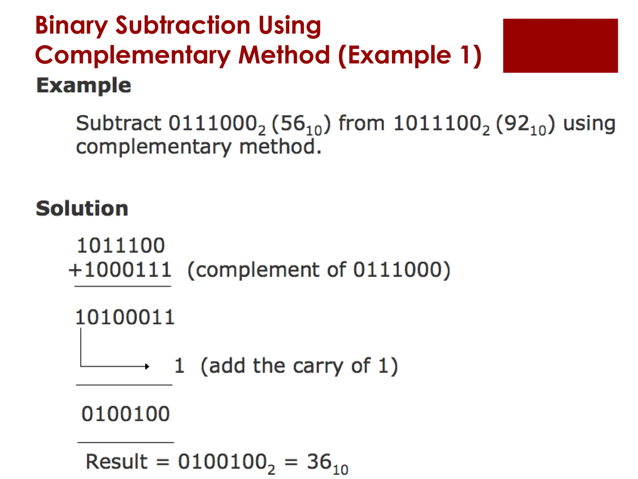 Binary Subtraction Using
Complementary Method (Example 1)
 