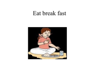 Eat break fast