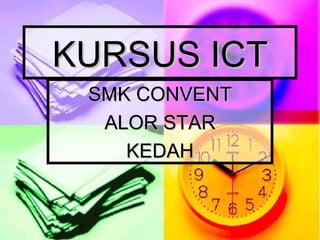 KURSUS ICT SMK CONVENT ALOR STAR KEDAH 