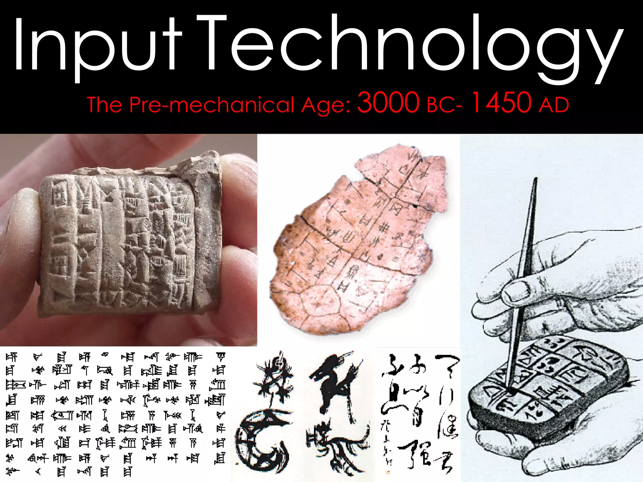 The Pre-mechanical Age:  3000  BC-  1450  AD Input   Technology 
