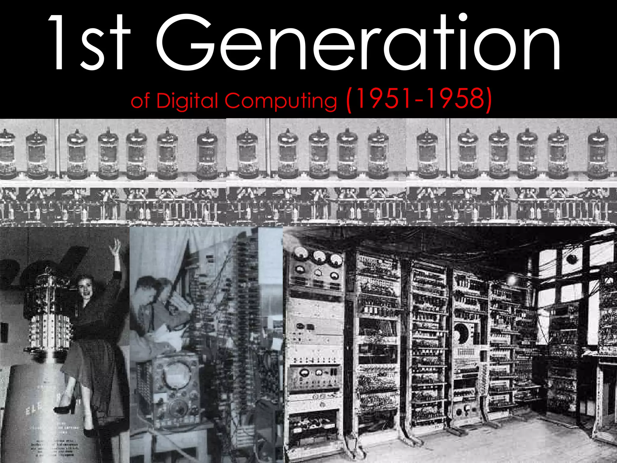 of Digital Computing  (1951-1958)  1st Generation  