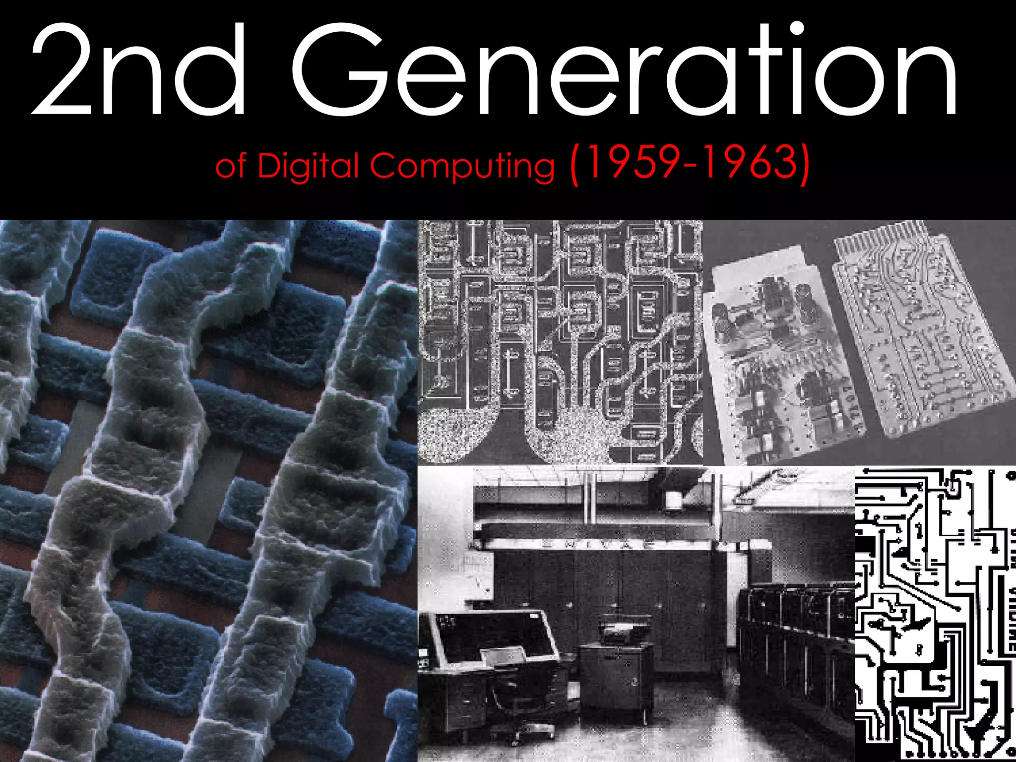 of Digital Computing  (1959-1963)  2nd Generation  