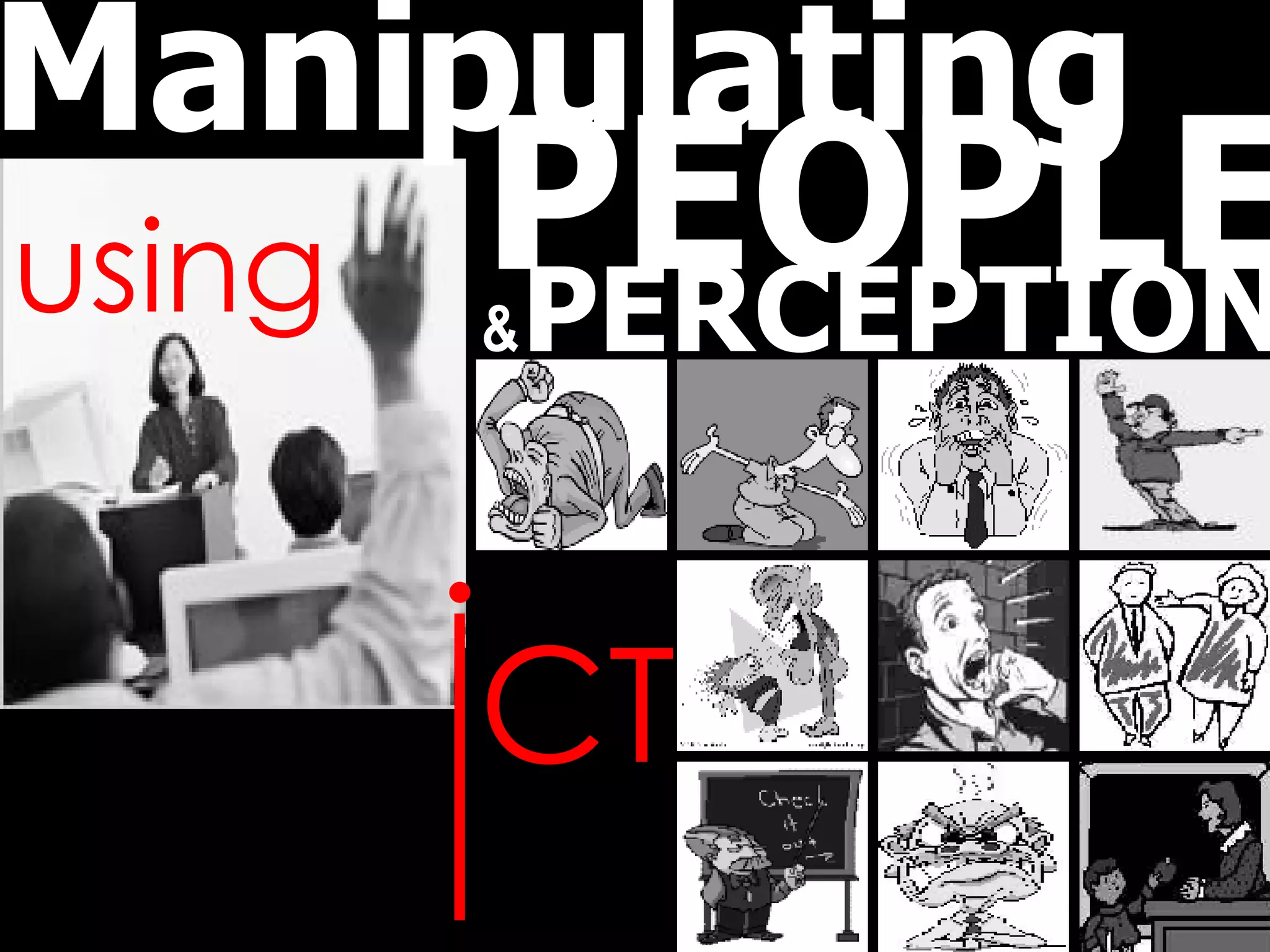 Manipulating using PEOPLE &   PERCEPTION I CT 