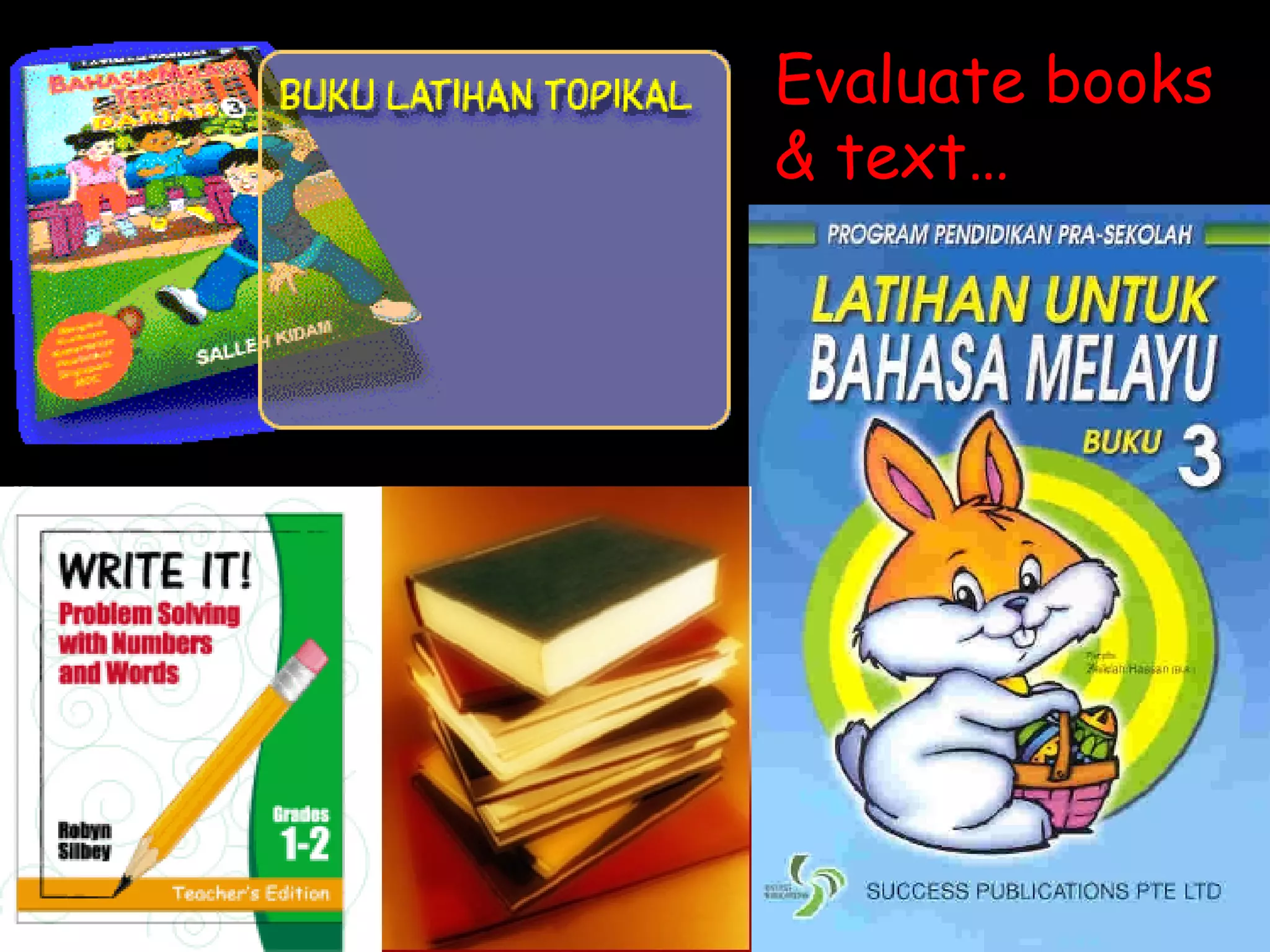 Evaluate books & text… 