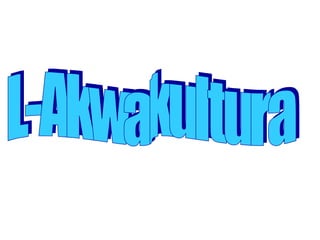L-Akwakultura 