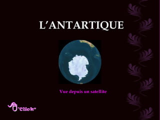 L’ANTARTIQUE Vue depuis un satellite 