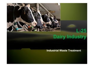 L-25
Dairy Industry
Industrial Waste Treatment
 