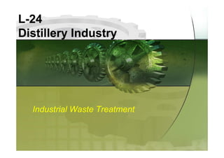 LL--2424
Distillery IndustryDistillery Industry
Industrial Waste Treatment
 