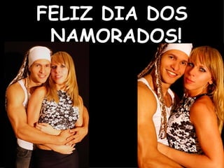 FELIZ DIA DOS NAMORADOS! 