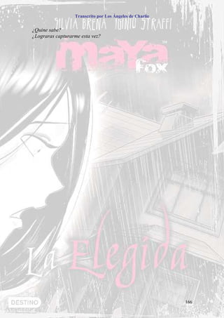 Transcrito por Los Ángeles de Charlie


¿Quine sabe?
¿Lograras capturarme esta vez?




                                                          166
 