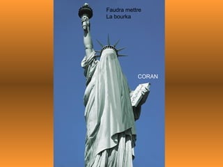 Faudra mettre  La bourka CORAN 
