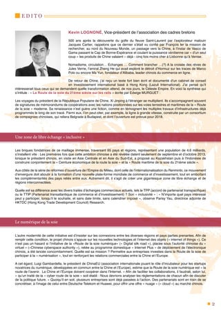 E D I T O
2
Kevin LOGNONÉ, Vice-président de l’association des cadres bretons
500 ans après la découverte du golfe du fleuve Saint-Laurent par l’explorateur malouin
Jacques Cartier, rappelons que ce dernier s’était vu confié par François Ier la mission de
rechercher, au nord du Nouveau Monde, un passage vers la Chine, à l’instar de Vasco de
Gama passant le Cap de Bonne-Espérance et coulant la puissance vénitienne car « d’un seul
coup » les produits de Chine valaient – déjà - cinq fois moins cher à Lisbonne qu’à Venise.
Nomadisme, circulation… Echanges … Comment brancher …(?) A la croisée des rêves de
Jules Verne, l’amiral Zheng He qui avait exploré le détroit d’Hormuz sur les traces de Marco
Polo ou encore Ma Yun, fondateur d’Alibaba, leader chinois du commerce en ligne.
De retour de Chine, j’ai reçu un texte fort bien écrit et documenté d’un cabinet de conseil
en investissement international basé à Hong Kong (Lazuli International). J’ai pensé qu’il
intéresserait tous ceux qui se demandent quelle transformation attend, de nos jours, le Céleste Empire. En voici la synthèse qui
s’intitule : « La Route de la soie du 21ème siècle sur les rails » écrite par Edwige MURGUET :
Les voyages du président de la République Populaire de Chine, Xi Jinping à l’étranger se multiplient. Ils s’accompagnent souvent
de signatures de mémorandums de coopérations avec les nations positionnées sur les voies terrestres et maritimes de la « Route
de la soie » moderne. Sa renaissance n’est guère une fiction, comme en témoignent les multiples travaux d’infrastructures déjà
programmés le long de son tracé. Parmi eux, l’on peut citer, par exemple, la ligne à grande vitesse, construite par un consortium
de compagnies chinoises, qui reliera Belgrade à Budapest, et dont l’ouverture est prévue pour 2018.
Une zone de libre échange « inclusive »
Les briques fondatrices de ce maillage immense, traversant 65 pays et régions, représentant une population de 4,6 milliards,
s’installent vite : Les premières fois que cette ambition chinoise a été révélée datent seulement de septembre et d’octobre 2013,
lorsque le président chinois, en visite en Asie Centrale et en Asie du Sud-Est, a proposé au Kazakhstan puis à l’Indonésie de
construire conjointement la « Ceinture économique de la route la soie » et la « Route maritime de la soie du 21ième siècle ».
Aux côtés de la série de réformes d’ouverture de l’Empire du Milieu, dont celle de l’internationalisation du Renminbi, ce mouvement
d’envergure doit aboutir à la formation d’une nouvelle plate-forme mondiale de commerce et d’investissement, tout en emboîtant
les complémentarités des pays reliés entre eux. Autrement dit, il s’agit de créer une gigantesque zone de libre échange et de
régions interconnectées.
Quelle est sa différence avec les divers traités d’échanges commerciaux actuels, tels le TPP (accord de partenariat transpacifique)
ou le TTIP (Partenariat transatlantique de commerce et d’investissement) ? Son « inclusivité » : « N’importe quel pays intéressé
peut y participer, lorsqu’il le souhaite, et sans date limite, sans calendrier imposé », observe Pansy Yau, directrice adjointe de
HKTDC (Hong Kong Trade Development Council) Research.
Le numérique de la soie
L’autre modernité de cette initiative est d’insister sur les connexions entre les diverses régions et pays parties prenantes. Afin de
remplir cette condition, le projet chinois s’appuie sur les nouvelles technologies et l’internet des objets (« internet of things »). Ce
n’est pas un hasard si l’initiative de la «Route de la soie numérique» (« Digital silk road »), placée sous l’autorité chinoise du «
virtuel » («Chinese cyberspace authority »), reliée au programme domestique « Internet Plus » de déploiement de l’électronique
chinois, a été lancée concomitamment. Quelle est sa mission ? Permettre aux entreprises investies dans la Route de la soie de
participer à la « numérisation », tout en renforçant les relations commerciales entre la Chine et l’Europe.
A cet égard, Luigi Gambardella, le président de ChinaEU (association internationale jouant le rôle d’incubateur pour les startups
novatrices du numérique, développées en commun entre la Chine et l’Europe), estime que la Route de la soie numérique est « la
route de l’avenir. La Chine et l’Europe doivent coopérer dans l’Internet. » Afin de faciliter les collaborations, il faudrait, selon lui,
« qu’un traité de la « cyber route de la soie » soit établi : Nous devrions analyser les réglementations de chacun afin de discuter
de la politique future. » Quoiqu’il en soit, plusieurs entreprises sont déjà passées à l’action. Des partenariats sont en train de se
concrétiser, à l’image de celui entre Deutsche Telekom et Huawei, pour offrir une offre « nuage » (« cloud ») au marché chinois.
 