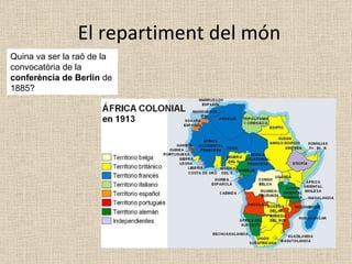 El repartiment del món Quina va ser la raó de la convocatòria de la  conferència de Berlin  de 1885? 