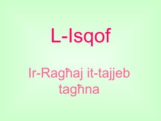 L-Isqof
Ir-Ragħaj it-tajjeb
     tagħna
 