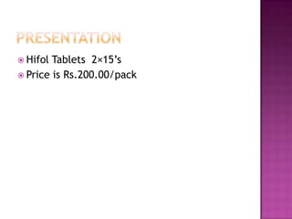  Hifol

Tablets 2×15’s
 Price is Rs.200.00/pack

 