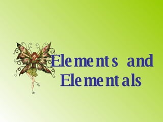 Elements and Elementals  