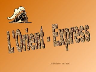 Défilement  manuel L'Orient - Express  