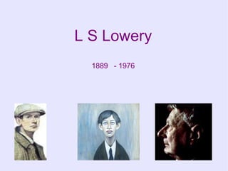 L S Lowery 1889  - 1976 