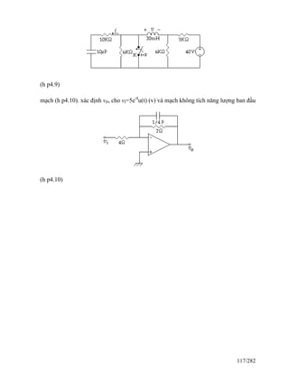 (h p4.9)
mạch (h p4.10). xác định vo, cho vi=5e-t
u(t) (v) và mạch không tích năng lượng ban đầu
(h p4.10)
117/282
 