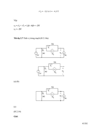 Vậy
Thí dụ 2.7 Tính v2 trong mạch (H 2.14a).
(a) (b)
(c)
(H 2.14)
Giải:
43/282
 
