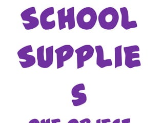 School
Supplie
s
 