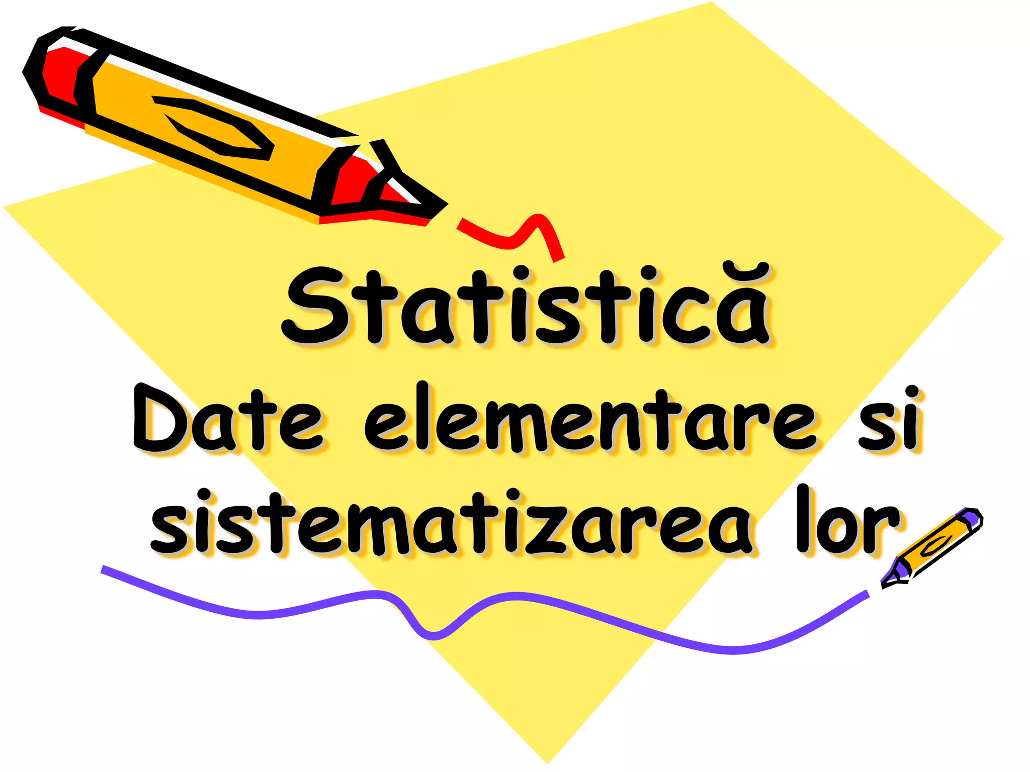 Date elementare si sistematizarea lor - statistica