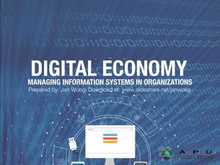 DIGITAL ECONOMYMANAGING INFORMATION SYSTEMS IN ORGANIZATIONS
Prepared by: Jan Wong Download at: www.slideshare.net/janwong
 