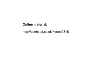 Online material: http://users.ox.ac.uk/~quee0818 