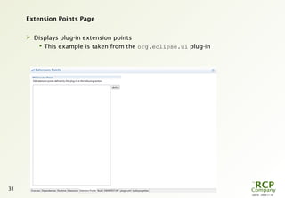 L0016 - 2008-11-10
31
Extension Points Page
 Displays plug-in extension points
 This example is taken from the org.eclipse.ui plug-in
 