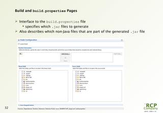 L0016 - 2008-11-10
32
Build and build.properties Pages
 Interface to the build.properties file
 specifies which .jar files to generate
 Also describes which non-Java files that are part of the generated .jar file
 