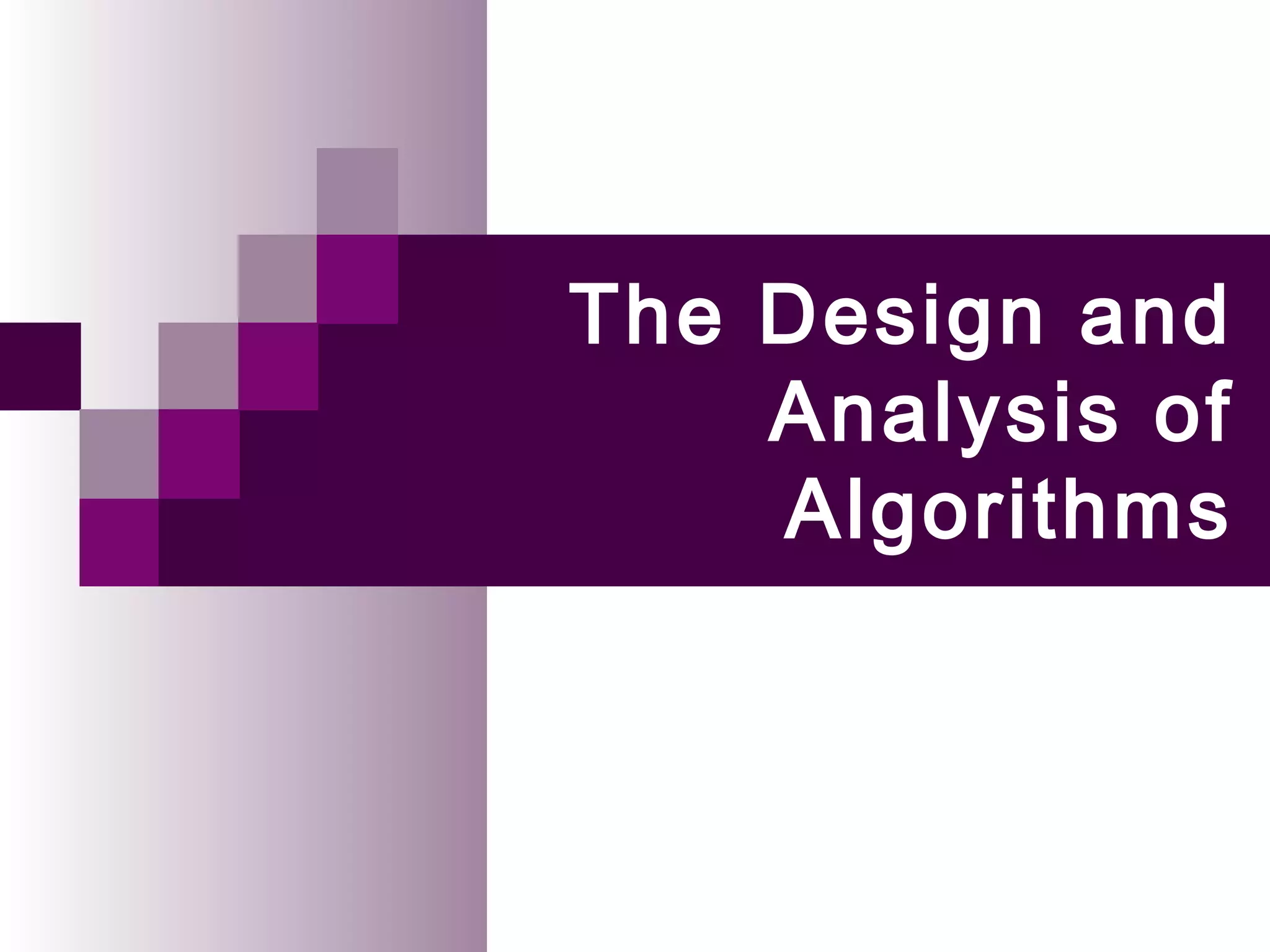 The Design and
Analysis of
Algorithms
 