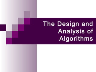 The Design and
Analysis of
Algorithms