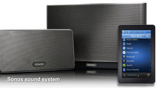 Sonos sound system
 