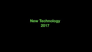 New Technology
2017
 
