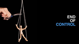 END 
OF 
CONTROL
 