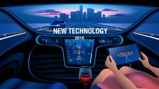 NEW TECHNOLOGY
2018
 