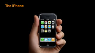 The iPhone
 