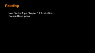 Reading
New Technology Chapter 1 Introduction

Course Description
 