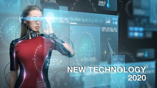 NEW TECHNOLOGY
2020
 