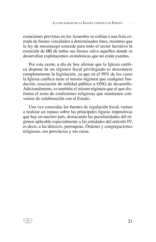 27
LA FISCALIDAD DE LA IGLESIA CATÓLICA EN ESPAÑA
ningún beneficio fiscal e, incluso, podrían ser perjudiciales,
ya que, a...