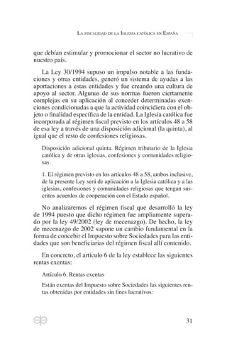 37
LA FISCALIDAD DE LA IGLESIA CATÓLICA EN ESPAÑA
pirituales y, en consecuencia, estarían exentas del im-
puesto.
j) Activ...