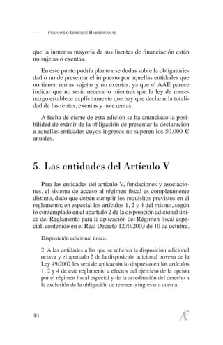 51
LA FISCALIDAD DE LA IGLESIA CATÓLICA EN ESPAÑA
alcance de la no sujeción y de las exenciones establecidas en los
arts. ...