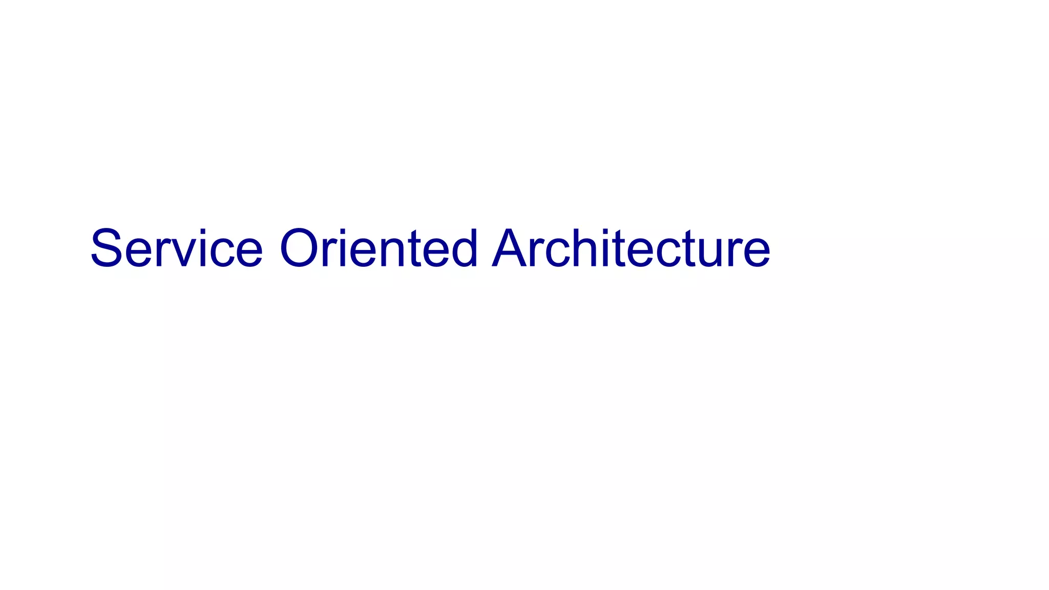Service Oriented Architecture 
 