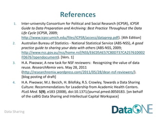 Data Sharing
• Document and publish data using standards
• Promote data use via presentations and meetings
• Solicit feedback from data users and address identified
issues
• Monitor publications and websites for data use and address
misapplications
 