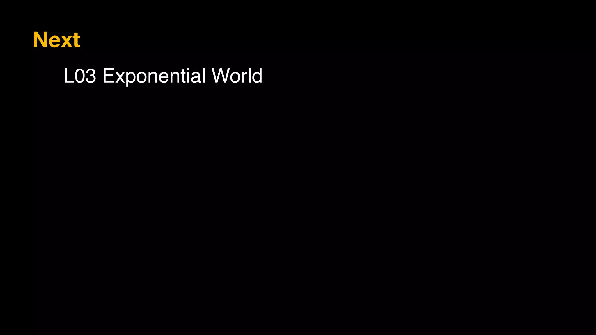 L03 Exponential World
Next
 