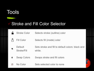 Tools
Stroke and Fill Color Selector
 