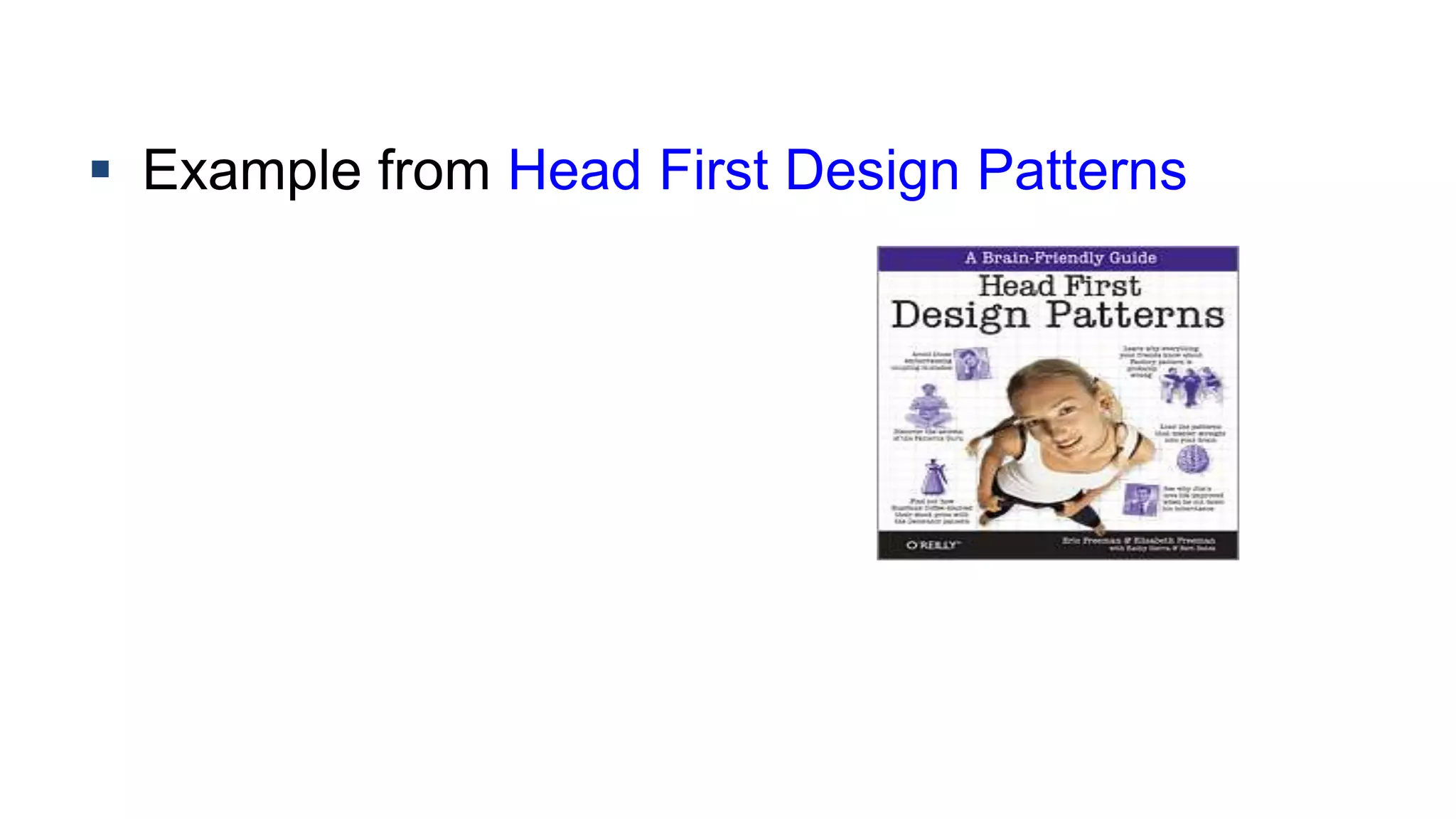  Example from Head First Design Patterns
 